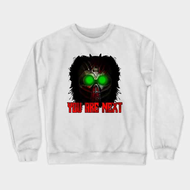 YOU ARE NEXT Crewneck Sweatshirt by theanomalius_merch